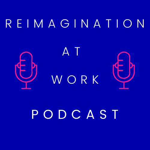 Reimagination-At-Work-Podcast